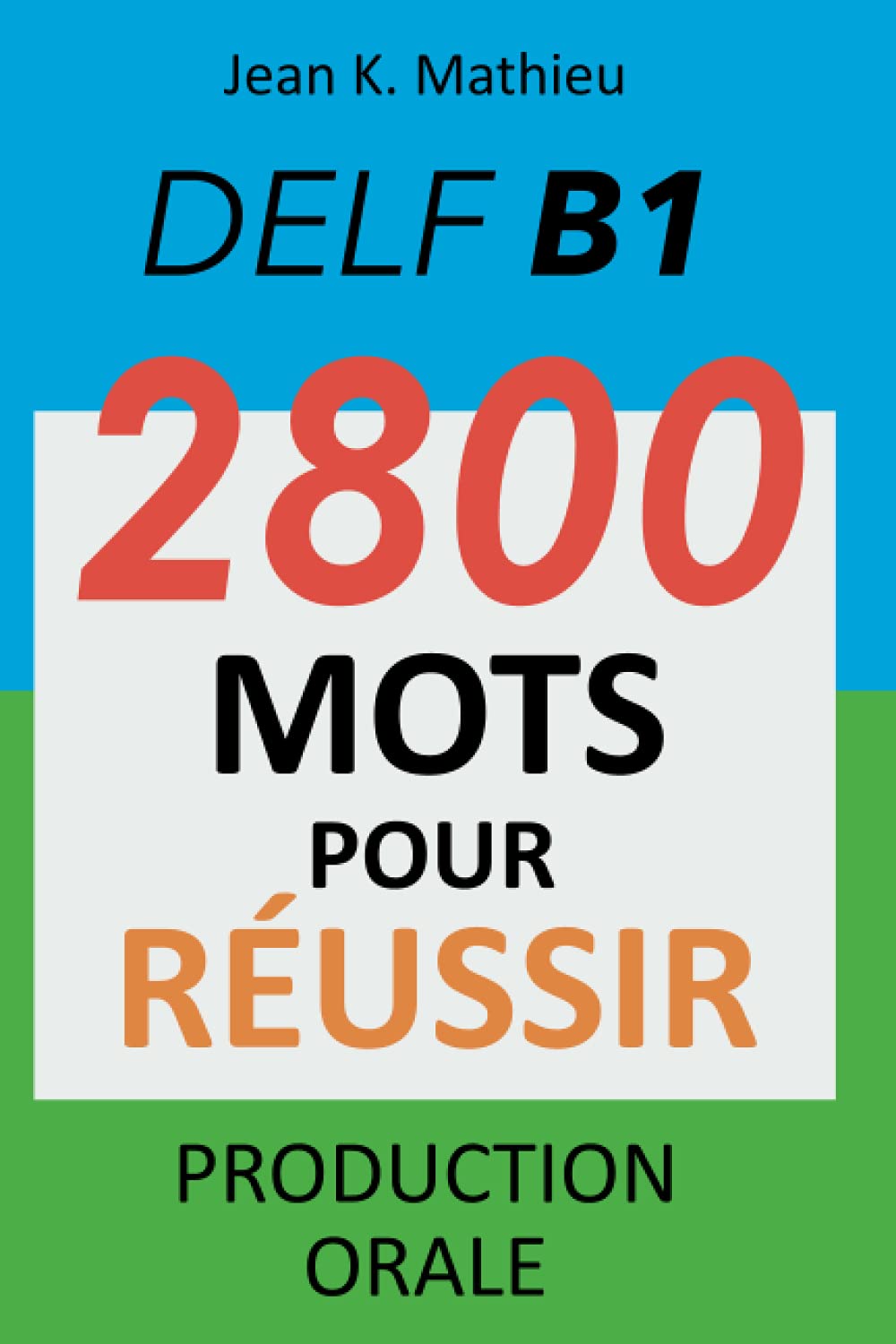 Delf B1 - Production Orale - 2800 Mots Pour Réussir