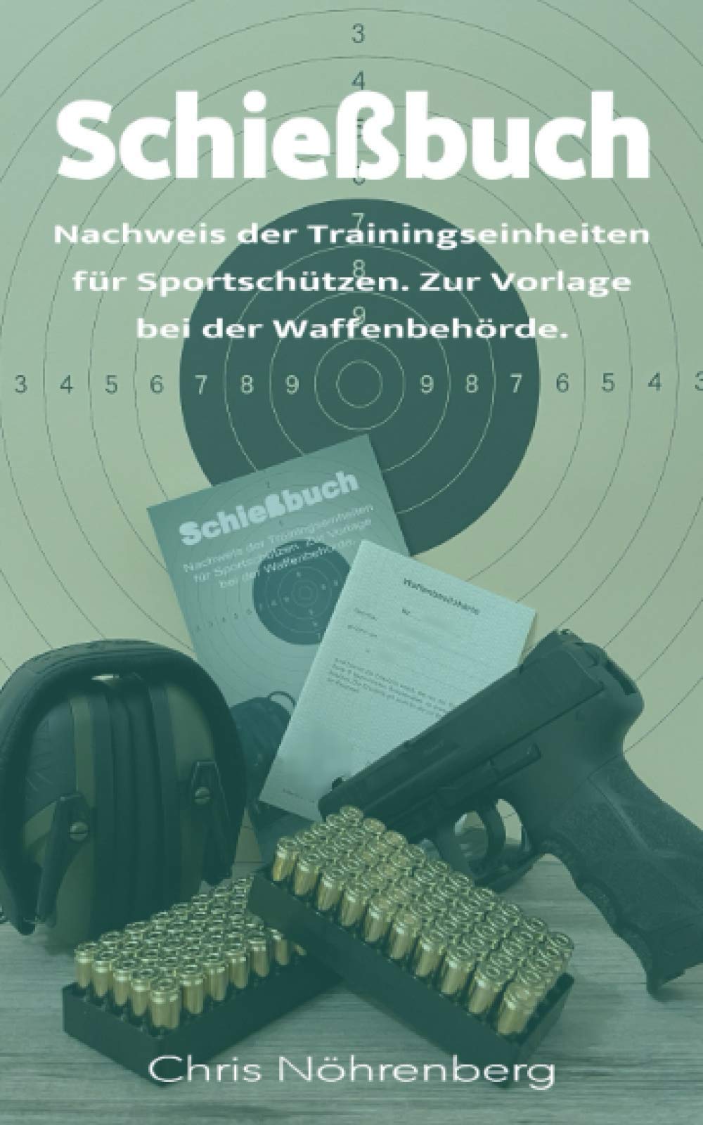 Schießbuch: Nachweis Der Trainingseinheiten Für Sportschützen. Zur Vorlage Bei Der Waffenbehörde.