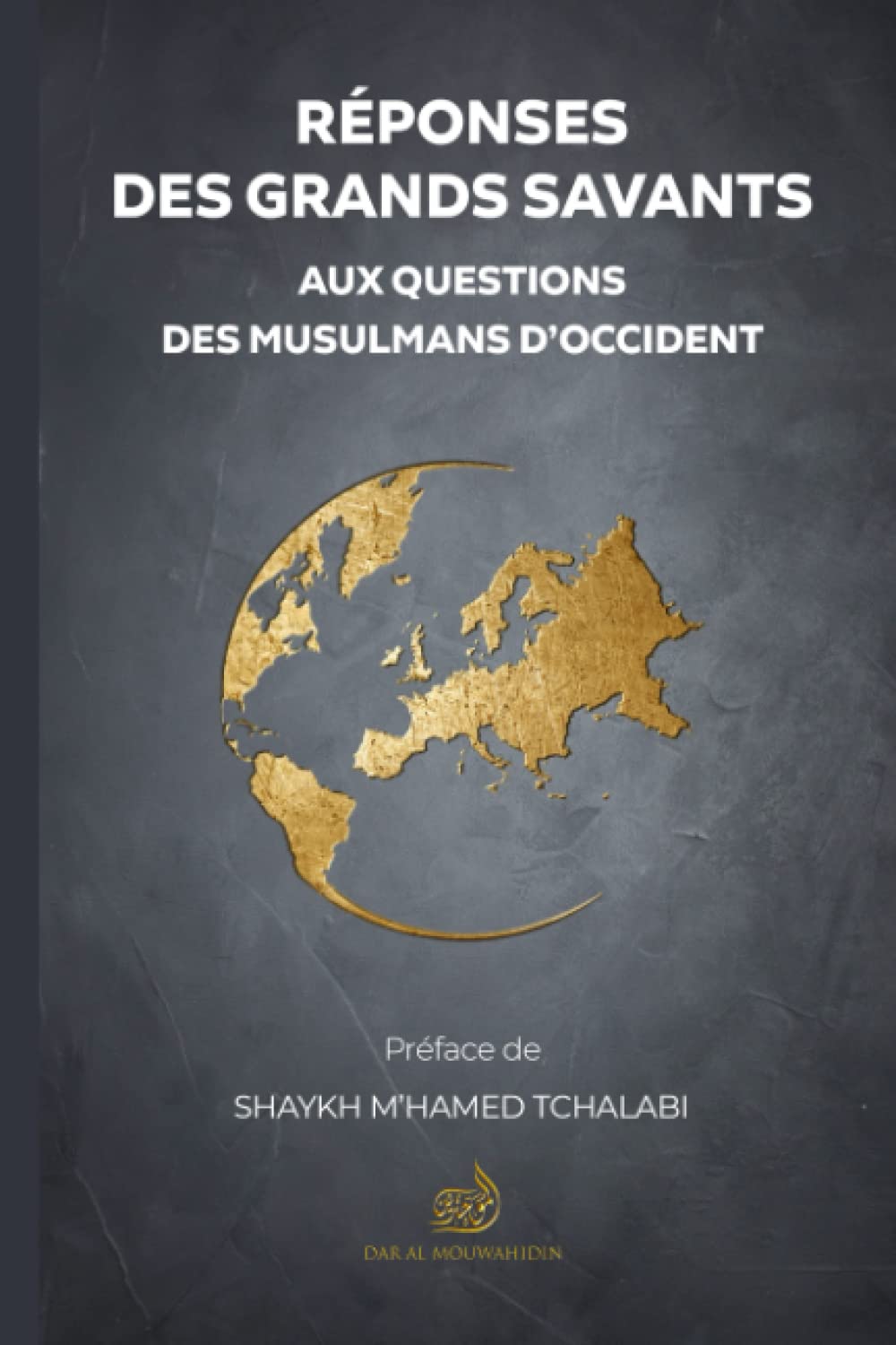 Réponse Des Grands Savants: Aux Questions Des Musulmans D'occident