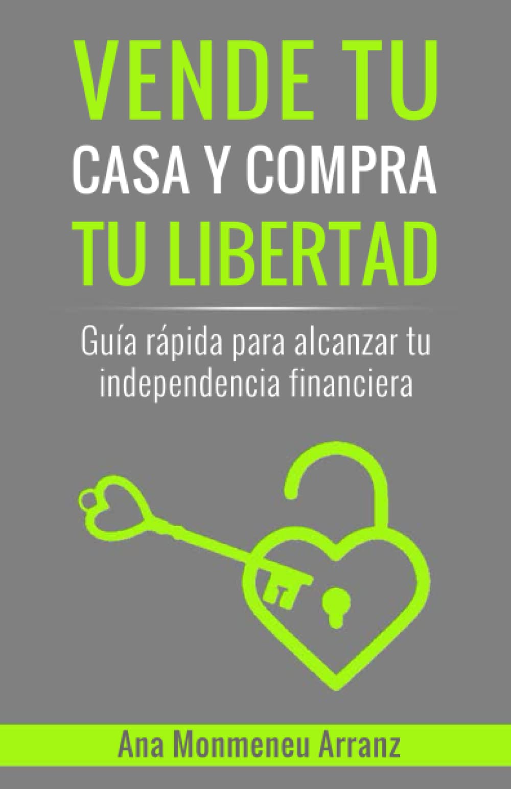 Vende Tu Casa y Compra Tu Libertad: Guía Rápida para Alcanzar Tu Independencia Financiera